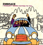 Embrace - I Wouldn't Wanna Happen To You CD2